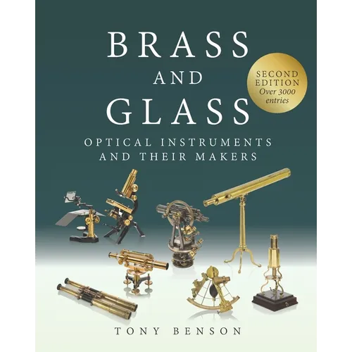 Brass and Glass: Optical Instruments and Their Makers