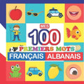 mes 100 premiers mots Français-Albanais: Apprendre (Albanais) enfants 2 à 7 ans