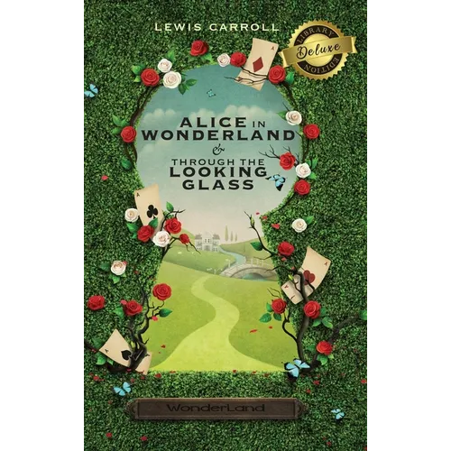 Alice in Wonderland and Through the Looking-Glass (Illustrated) (Deluxe Library Edition) - Hardcover