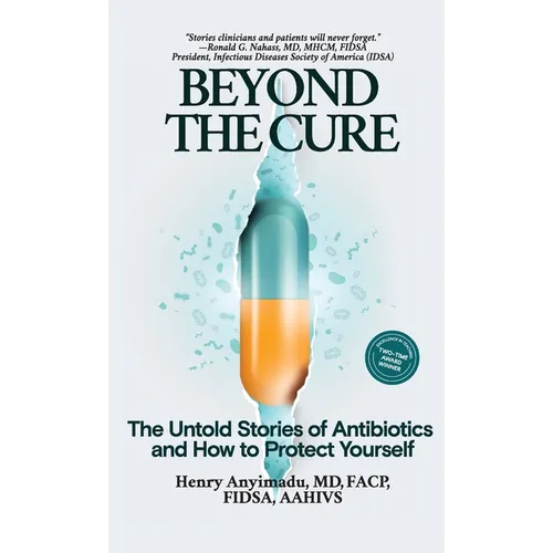 Beyond the Cure: The Untold Stories of Antibiotics and How to Protect Yourself