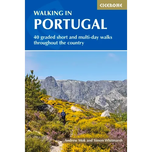 Walking in Portugal: 40 Graded Short and Multi-Day Walks Throughout the Country