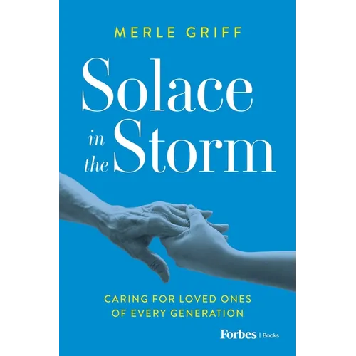 Solace in the Storm: Caring for Loved Ones of Every Generation