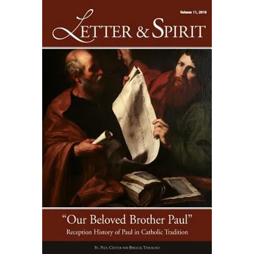 Letter & Spirit, Vol. 11: "Our Beloved Brother Paul" -- Reception History of Paul in Catholic Tradition