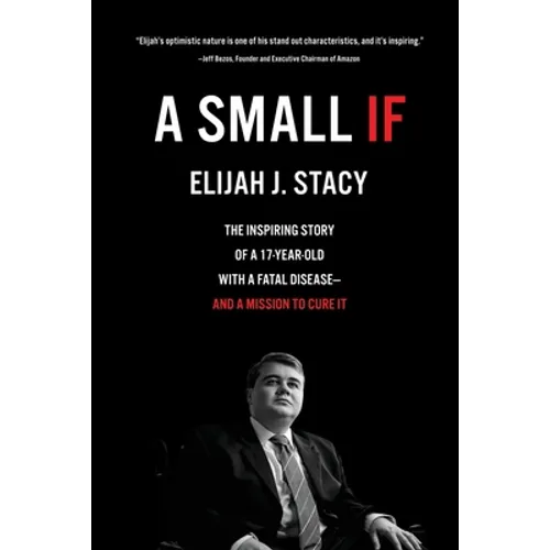 A Small If: The Inspiring Story of a 17-Year-Old with a Fatal Disease-and a Mission to Cure It