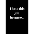 I hate this job because..: Anger Management Gifts For People Who Need To Vent About Work But Don't Want To Get Fired