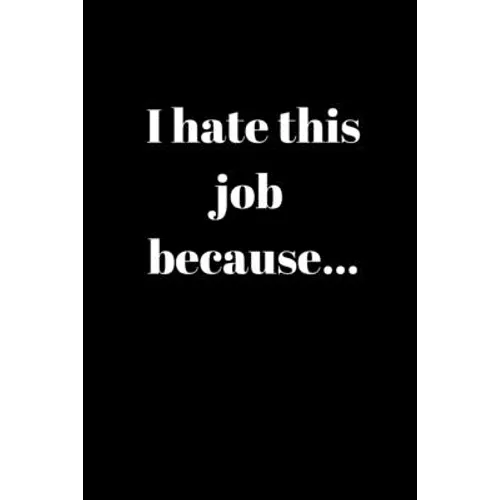 I hate this job because..: Anger Management Gifts For People Who Need To Vent About Work But Don't Want To Get Fired