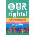 Our Rights!: Stories and Poems about Children's Rights