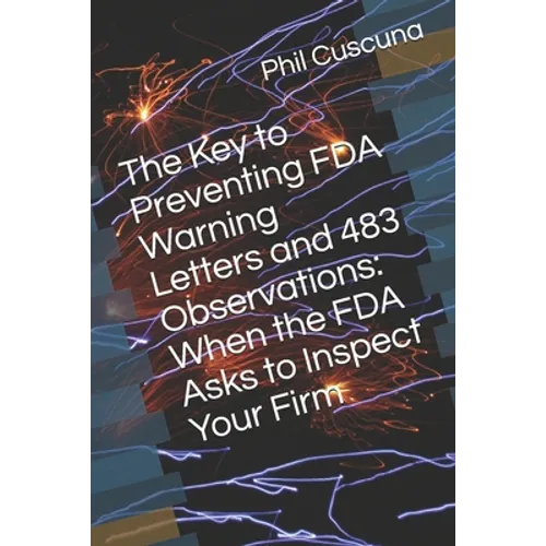 The Key to Preventing FDA Warning Letters and 483 Observations: When the FDA Asks to Inspect Your Firm