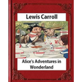 Alice's Adventures in Wonderland (1865), by Lewis Carroll