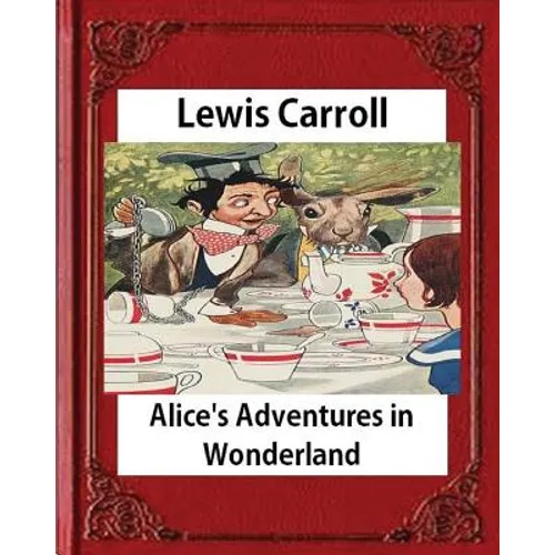Alice's Adventures in Wonderland (1865), by Lewis Carroll