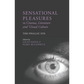 Sensational Pleasures in Cinema, Literature and Visual Culture: The Phallic Eye