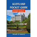 Scotland Pocket Guide: Unforgettable Hiking Trails and Outdoor Adventures