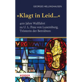 'Klagt in Leid...': 400 Jahre Wallfahrt Zu U. L. Frau Von Luxemburg, Trosterin Der Betrubten