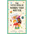 The Little Book of Words That Matter: 100 Words for Every Child to Understand