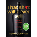 "That Sh*t Will Never Sell!": The Story of the Men Who Sold The World What it Didn't Know it Wanted. Again and Again
