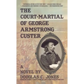 The Court-Martial of George Armstrong Custer