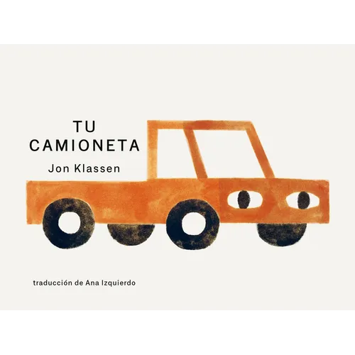 Tu Camioneta: (Un Libro Ingenioso Con Arte Minimalista Que Explora La Pertenencia, La Imaginación Y La Perspectiva Para Niños de 2 a 5 Años) - Board Book