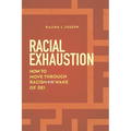 Racial Exhaustion: How to Move Through Racism in the Wake of Dei