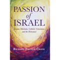 Passion of Israel: Jacques Maritain, Catholic Conscience, and the Holocaust