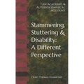 Stammering, Stuttering & Disability: A Different Perspective: An Academic & Autobiographical Account