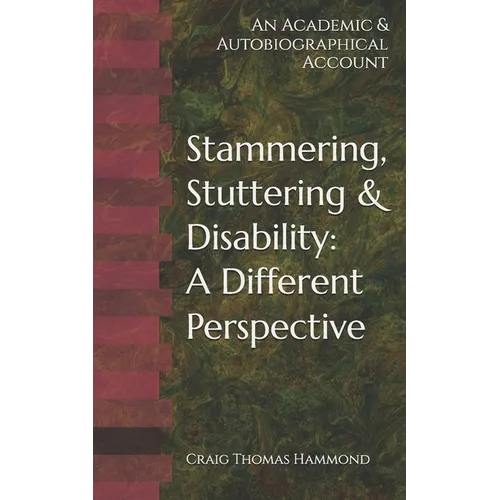 Stammering, Stuttering & Disability: A Different Perspective: An Academic & Autobiographical Account