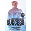 Subconscious Success: How to become rich and successful by thinking like royality