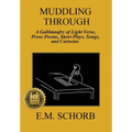 Muddling Through: a Gallimaufry of Light Verse, Prose Poems, Short Plays, Songs, and Cartoons