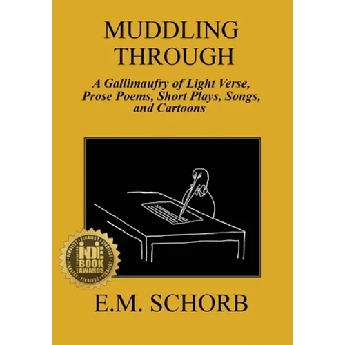 Muddling Through: a Gallimaufry of Light Verse, Prose Poems, Short Plays, Songs, and Cartoons