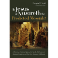 Is Jesus of Nazareth the Predicted Messiah?: A Historical-Evidential Approach to Specific Old Testament Messianic Prophecies and Their New Testament F