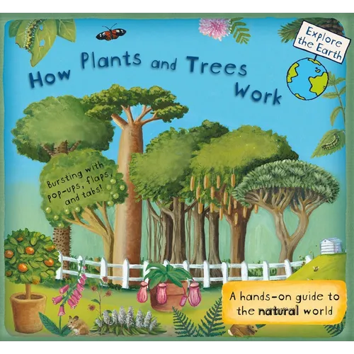 How Plants and Trees Work: A Hands-On Guide to the Natural World
