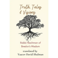 Truth, Tales and Visions: Rabbi Nachman of Breslov's Wisdom