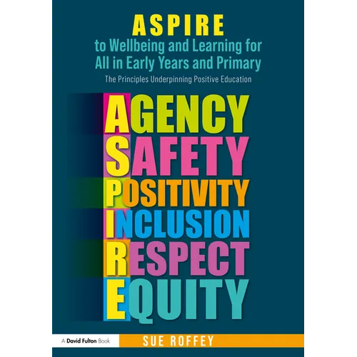 ASPIRE to Wellbeing and Learning for All in Early Years and Primary: The Principles Underpinning Positive Education