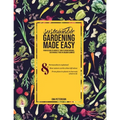 Sustainable gardening made easy: From design to harvest: How to grow organic, sustainable food in cold climates