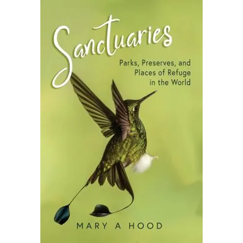 Sanctuaries: Parks, Preserves, and Places of Refuge in the World