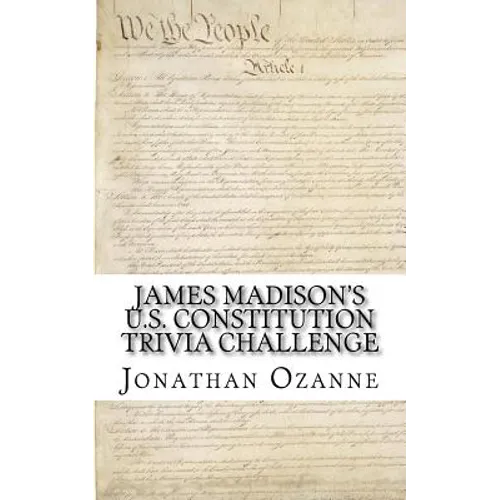 James Madison's U.S. Constitution Trivia Challenge