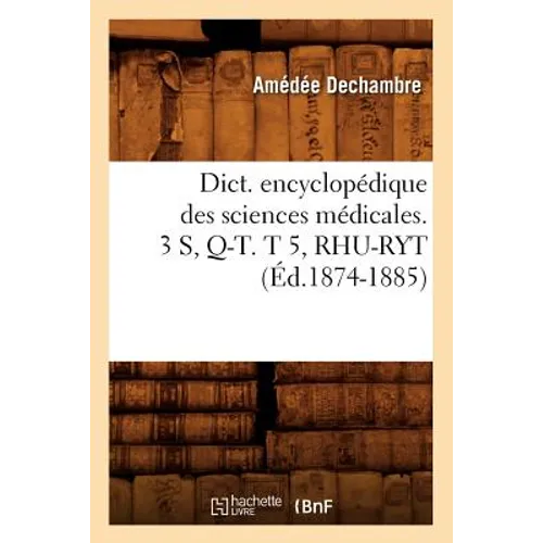 Dict. Encyclopédique Des Sciences Médicales. 3 S, Q-T. T 5, Rhu-Ryt (Éd.1874-1885)