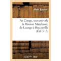 Au Congo, Souvenirs de la Mission Marchand, de Loango À Brazzaville