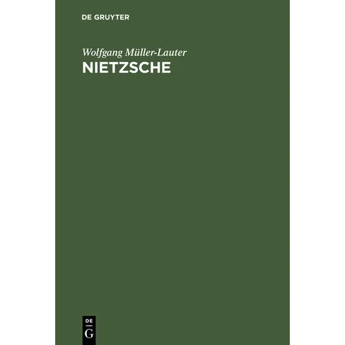 Nietzsche: Seine Philosophie Der Gegensätze Und Die Gegensätze Seiner Philosophie