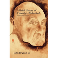 A Brief History of Thought - Unfinished: Essays and poems