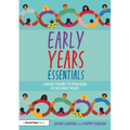 Early Years Essentials: Linking Theory to Provision in the Early Years