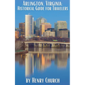 Arlington, Virginia: Historical Guide for Travelers