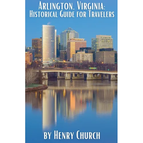 Arlington, Virginia: Historical Guide for Travelers