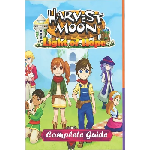 Harvest Moon: Light of Hope Complete Guide and Walkthrough