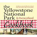The Yellowstone National Park Cookbook: 125 Delicious Recipes by Yellowstone National Park