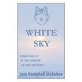 White Sky: Volume I of In the Shadow of the She-Wolf
