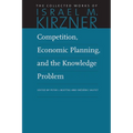 Competition, Economic Planning, and the Knowledge Problem