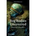 Bog Bodies Uncovered: Solving Europe's Ancient Mystery