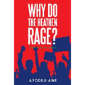Why Do the Heathen Rage?