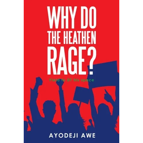 Why Do the Heathen Rage?