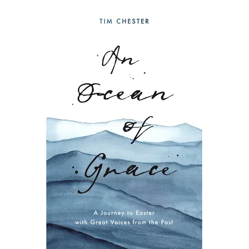 An Ocean of Grace: A Journey to Easter with Great Voices from the Past